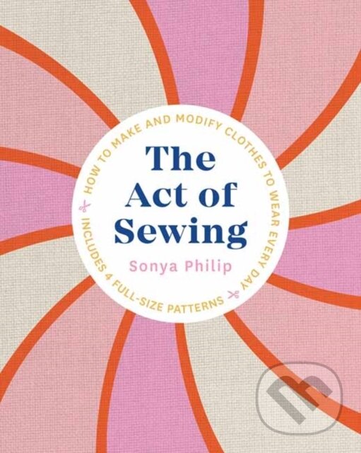 Levně The Act of Sewing (How to Make and Modify Clothes to Wear Every Day) - kniha z kategorie Ručné práce