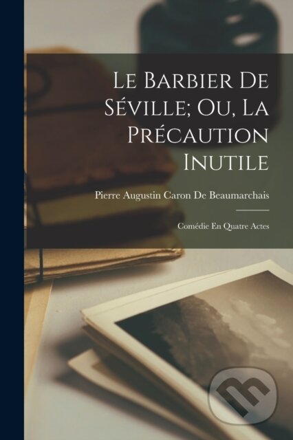 Kniha Barbier De Seville; Ou, La Precaution Inutile