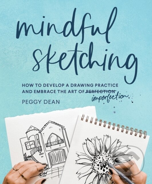 Levně Mindful Sketching (A Drawing Book for Adults) - Peggy Dean - kniha z kategorie Maliarstvo a sochárstvo