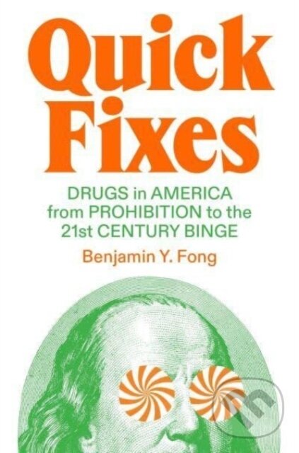 Levně Quick Fixes (Drugs in America from Prohibition to the 21st Century Binge) - kniha z kategorie Priemysel, stavebníctvo a strojárstvo
