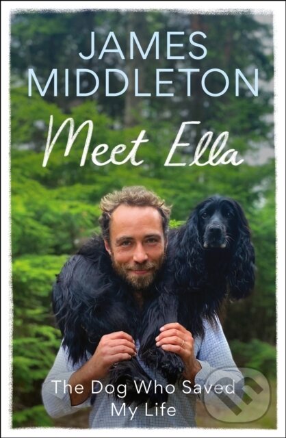 Levně Meet Ella (The Dog Who Saved My Life: The Sunday Times Bestseller) - kniha z kategorie Zdravie a životný štýl