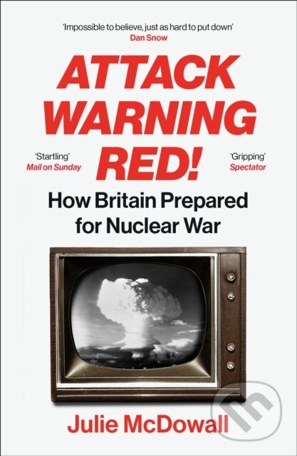 Levně Attack Warning Red! (How Britain Prepared for Nuclear War) - kniha z kategorie Vojenstvo