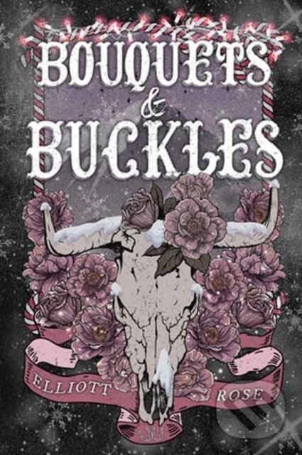 Kniha: Bouquets and Buckles (Elliott Rose). Kensington Publishing Corporation, 2025