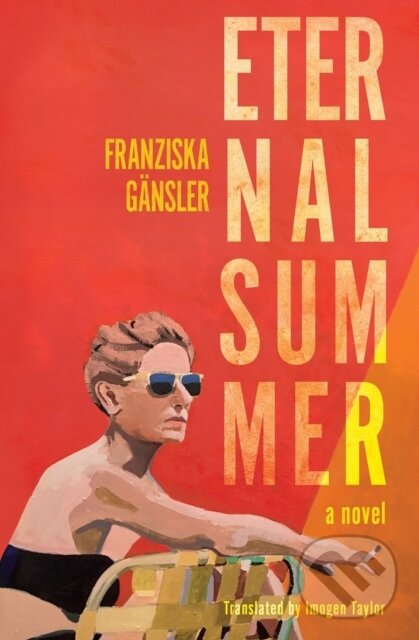 Levně Eternal Summer (A Novel) - Franziska Gansler, Imogen Taylor - kniha z kategorie Beletria