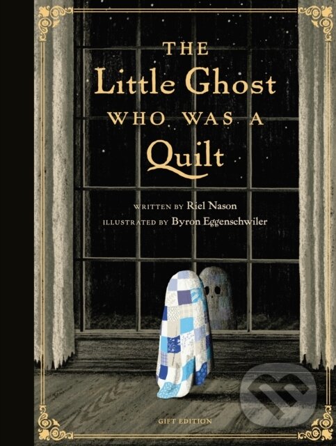Levně The Little Ghost Who Was a Quilt - Gift Edition - Byron Eggenschwiler, Riel Nason - kniha z kategorie Pre deti a mládež