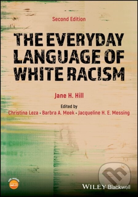 Levně The Everyday Language of White Racism - Jane H. Hill, Jacqueline H. E. Messing, Christina Leza, Barbra A. Meek - kniha z kategorie Antropológia