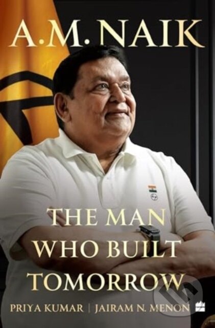 Levně A.M. Naik (The Man Who Built Tomorrow) - Jairam N. Menon, Priya Kumar - kniha z kategorie Životopisy, reportáže a myšlienky