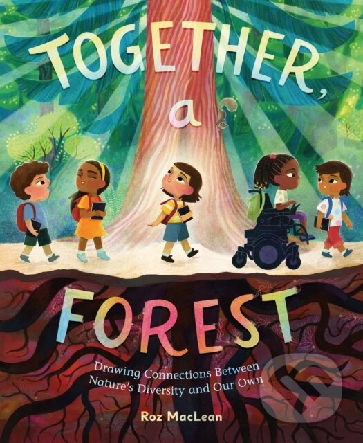 Levně Together, a Forest (Drawing Connections Between Nature's Diversity and Our Own) - kniha z kategorie Beletria
