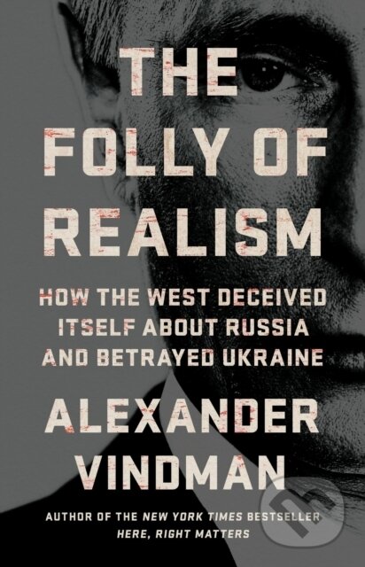 Levně The Folly of Realism (How the West Deceived Itself About Russia and Betrayed Ukraine) - kniha z kategorie Politológia a politika
