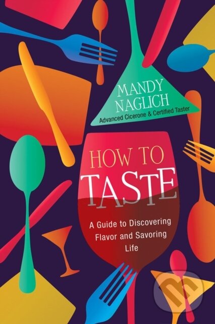 Levně How to Taste (A Guide to Discovering Flavor and Savoring Life) - kniha z kategorie Kuchárky