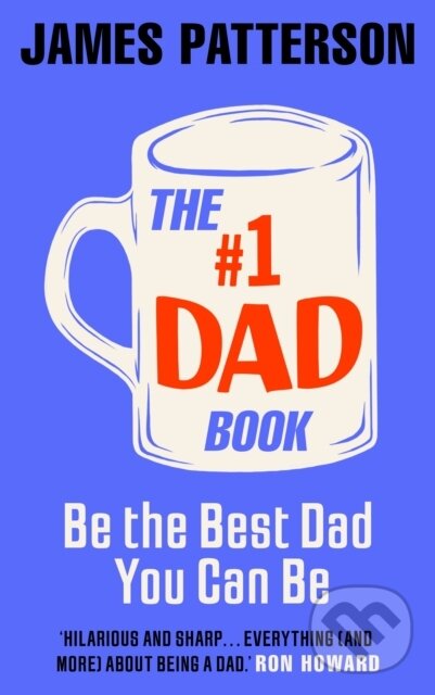 Levně The #1 Dad Book (Be the Best Dad You Can Be) - Patterson James - kniha z kategorie Doplnky a darčeky