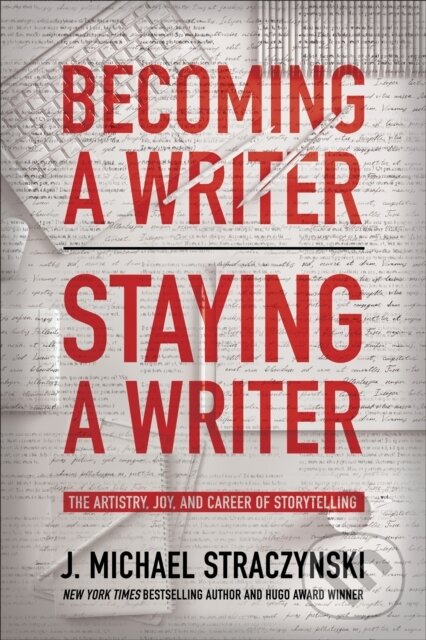 Kniha: Becoming a Writer, Staying a Writer (J. Michael Straczynski). BenBella Books, 2021