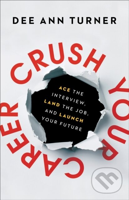 Levně Crush Your Career – Ace the Interview, Land the Job, and Launch Your Future - kniha z kategorie Biznis a manažment