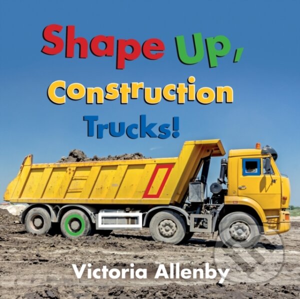 Levně Shape Up, Construction Trucks! - Victoria Allenby - kniha z kategorie Básničky