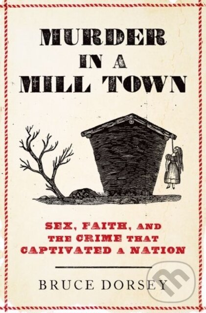 Levně Murder in a Mill Town (Sex, Faith, and the Crime That Captivated a Nation) - kniha z kategorie Náboženstvo a ezoterika
