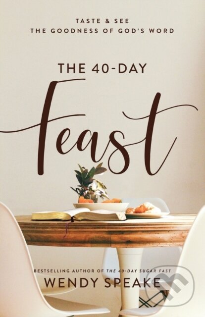 Levně The 40–Day Feast – Taste and See the Goodness of God`s Word - kniha z kategorie Kresťanstvo