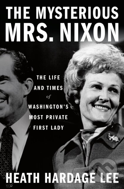 Levně The Mysterious Mrs. Nixon (The Life and Times of Washington’s Most Private First Lady) - kniha z kategorie Životopisy, reportáže a myšlienky