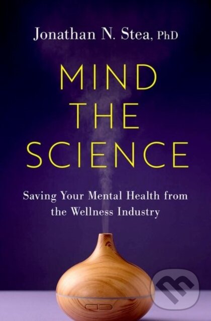 Levně Mind the Science (Saving Your Mental Health from the Wellness Industry) - kniha z kategorie Domáca liečba