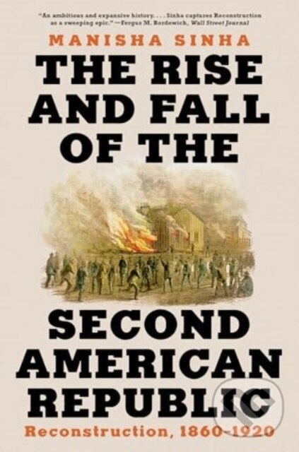 Levně The Rise and Fall of the Second American Republic (Reconstruction, 1860-1920) - kniha z kategorie História