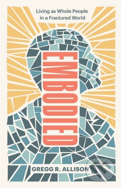 Levně Embodied – Living as Whole People in a Fractured World - kniha z kategorie Náboženstvo a ezoterika