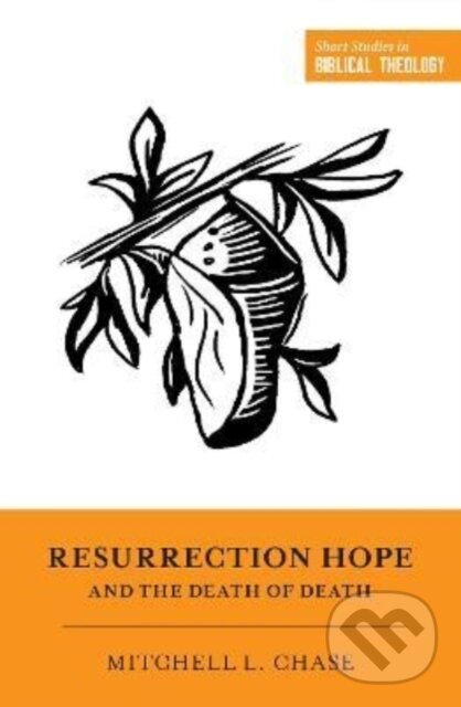 Levně Resurrection Hope and the Death of Death - Mitchell L. Chase - kniha z kategorie Náboženstvo a ezoterika