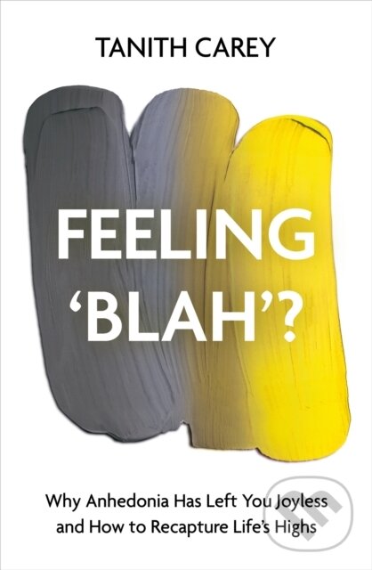 Levně Feeling 'Blah'? (Why Life Feels Joyless and How to Recapture Its Highs) - kniha z kategorie Domáca liečba