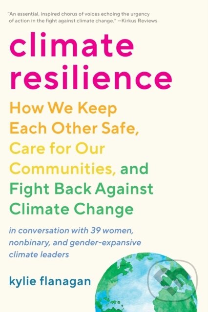 Levně Climate Resilience (How We Keep Each Other Safe, Care for Our Communities, and Fight Back Against Climate Change) - kniha z kategorie Geológia