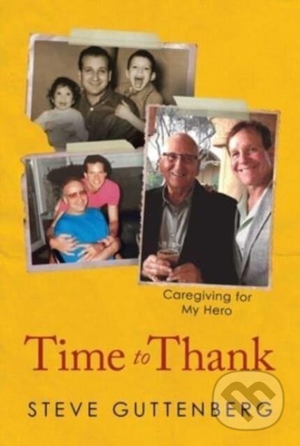 Levně Time to Thank (Caregiving for My Hero) - Steve Guttenberg - kniha z kategorie Vzťahy a rodina