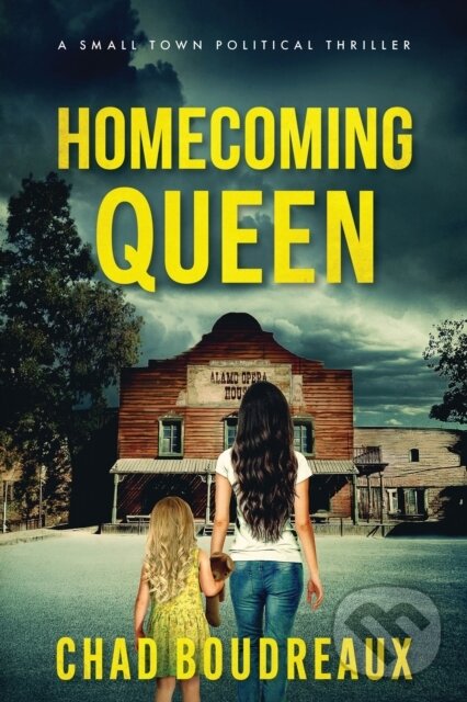 Levně Homecoming Queen (A Political Thriller) - Chad Boudreaux - kniha z kategorie Beletria