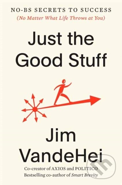 Levně Just the Good Stuff (No-BS Secrets to Success (No Matter What Life Throws at You)) - kniha z kategorie Ekonómia
