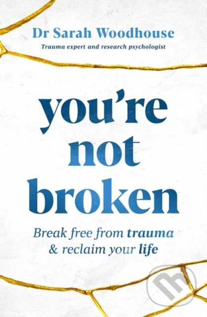 Levně You're Not Broken (Break Free From Trauma and Reclaim Your Life) - kniha z kategorie Psychológia