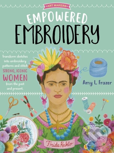 Kniha: Empowered Embroidery (Amy L. Frazer). , 2021