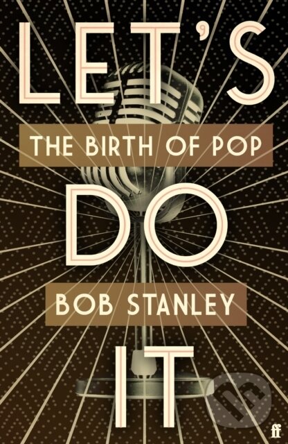 Levně Let's Do It (The Birth of Pop) - Mr Bob Stanley - kniha z kategorie Umenie, dizajn a architektúra