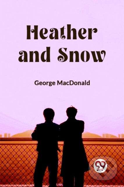 Kniha: Heather and Snow (Edition2023) (George Macdonald). , 2024