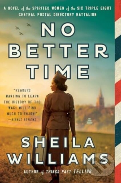 Levně No Better Time (A Novel of the Spirited Women of the Six Triple Eight Central Postal Directory Battalion) - kniha z kategorie Beletria