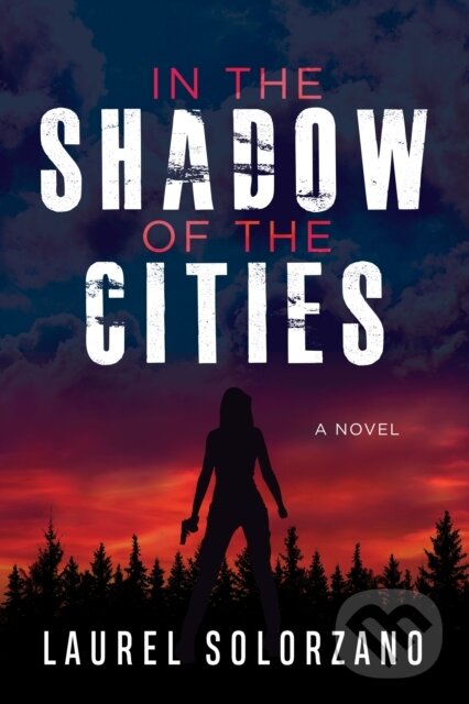 Levně In the Shadow of the Cities, A Novel - Laurel Solorzano - kniha z kategorie Beletria