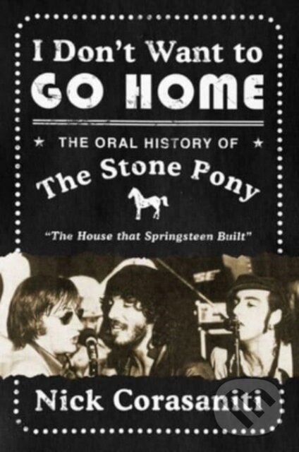 Levně I Don't Want to Go Home (The Oral History of the Stone Pony) - kniha z kategorie Hudba