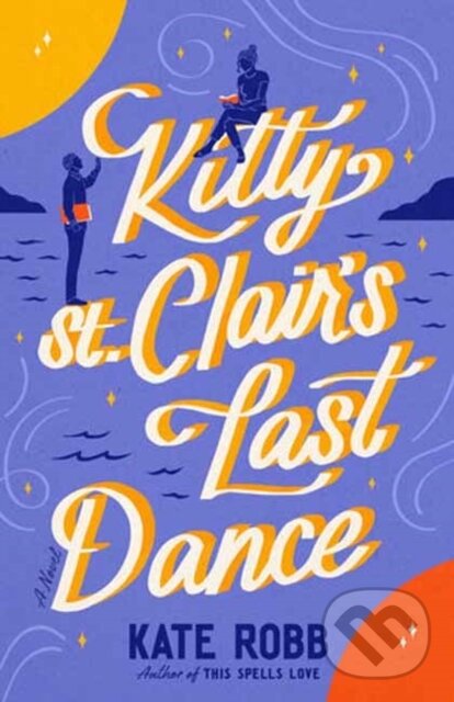 Levně Kitty St. Clair's Last Dance (A Novel) - Kate Robb - kniha z kategorie Romantika