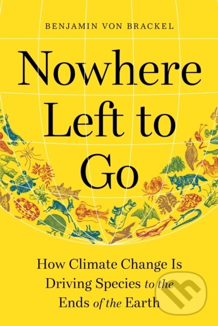 Levně Nowhere Left to Go (How Climate Change Is Driving Species to the Ends of the Earth) - kniha z kategorie Geológia