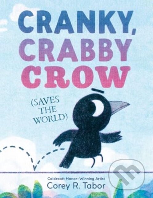 Levně Cranky, Crabby Crow (Saves the World) - Corey R. Tabor - kniha z kategorie Beletria