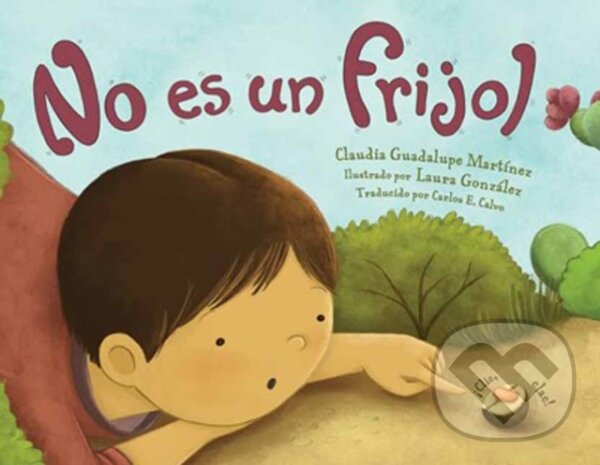 Kniha: No es un frijol (Claudia Guadalupe Martinez a Laura Gonzalez). , 2025