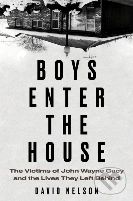Levně Boys Enter the House (The Victims of John Wayne Gacy and the Lives They Left Behind) - kniha z kategorie Životopisy