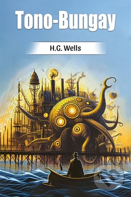 Kniha: Tono-Bungay (Edition2024) (H.G. Wells). , 2024