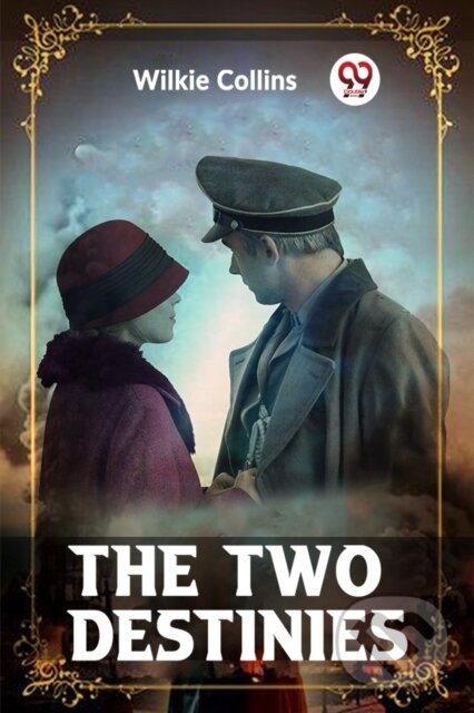 Kniha: The Two Destinies (Wilkie Collins). , 2024