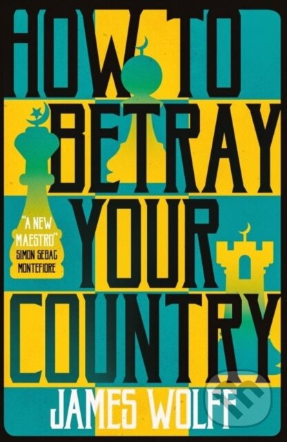 Levně How to Betray Your Country - James Wolff - kniha z kategorie Thrillery