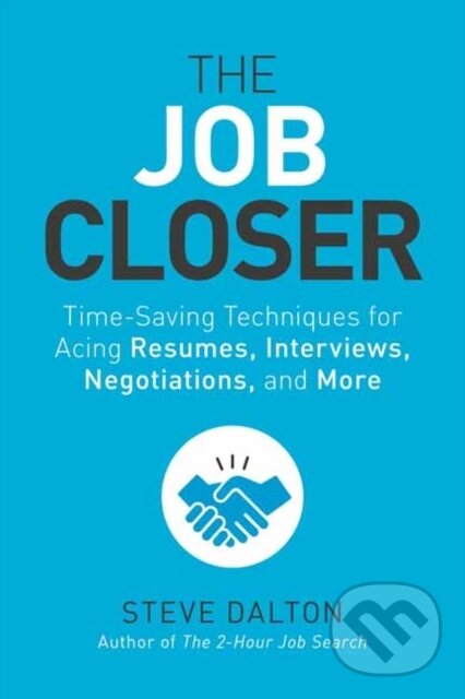 Levně The Job Closer (Time-Saving Techniques for Acing Resumes, Interviews, Negotiations, and More) - kniha z kategorie Biznis a manažment