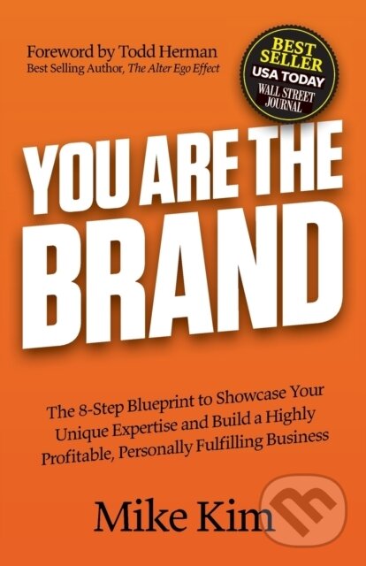 Levně You Are The Brand (The 8-Step Blueprint to Showcase Your Unique Expertise and Build a Highly Profitable, Personally Fulfilling Business) - kniha z…