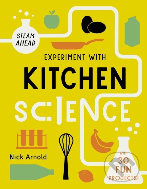 Kniha: Experiment with Kitchen Science (Nick Arnold). Words and Pictures, 2022