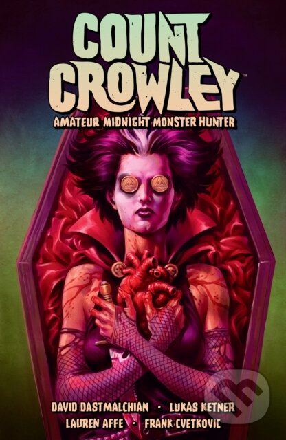 Kniha: Count Crowley Volume 2: Amateur Midnight Monster Hunter (David Dastmalchian). , 2023