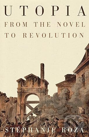 Levně Utopia: From the Novel to Revolution - Stephanie Roza - kniha z kategorie História
